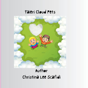 Taieri Cloud Pets: Taieri Cloud Pets a Children's Story Taieri Cloud Pets: Taieri Cloud Pets a Children's Story