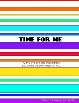 Time For Me: With A Little Self Care And Kindness You Can Be The Best Version Of You. Time For Me: With A Little Self Care And Kindness You Can Be The Best Version Of You.