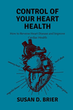 Take Control of Your Heart Health: How to Reverse Heart Disease and Improve Cardiac Health