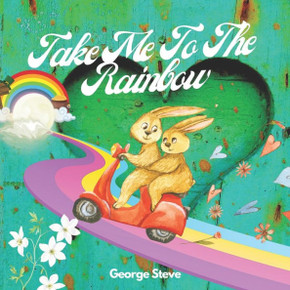 Take Me To The Rainbow: Love Story of Joe and Nora In The Beautiful City of Alazka