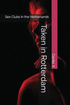 Taken in Rotterdam: Sex Clubs in the Netherlands