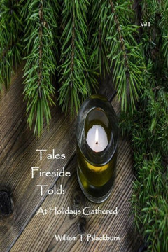 Tales Fireside Told: At Holidays Gathered