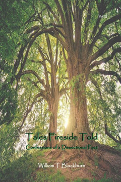 Tales Fireside Told: Confessions of a Dissectional Poet