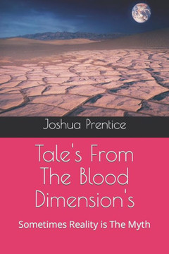 Tale's From The Blood Dimension's: Sometimes Reality is The Myth