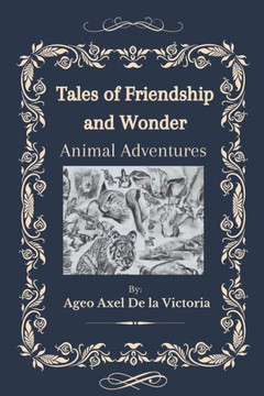 Tales of Friendship and Wonder: Animal Adventures