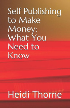 Self Publishing To Make Money: What You Need To Know