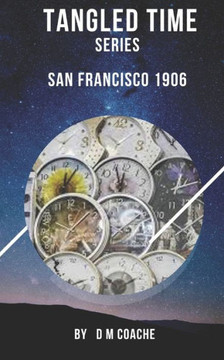Tangled Time: San Francisco 1906