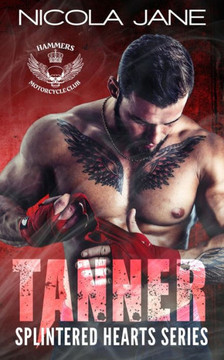 Tanner: The Splintered Hearts MC Series