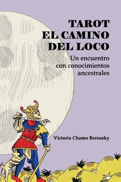 Tarot El Camino Del Loco: Un encuentro con conocimientos ancestrales