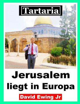 Tartaria - Jerusalem liegt in Europa: (nicht in Farbe)