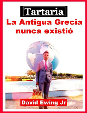 Tartaria - La Antigua Grecia nunca existió: (no en color)
