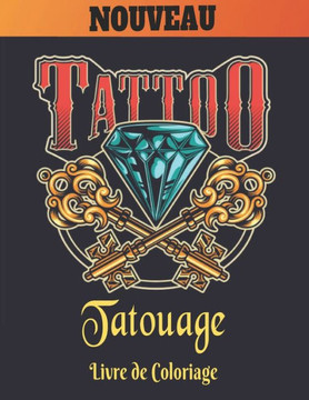 Tatouage Livre de Coloriage: 2022 Livre de coloriage pour adultes Tatouages anti-stress Cadeau pour les amateurs de tatouage 50 Tatouages unilatéra