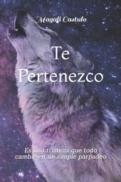 Te Pertenezco: Es una tristeza que todo cambie en un simple parpadeo