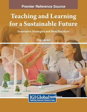 Teaching and Learning for a Sustainable Future: Innovative Strategies and Best Practices