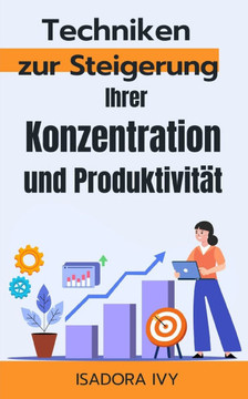 Techniken zur Steigerung Ihrer Konzentration und Produktivität