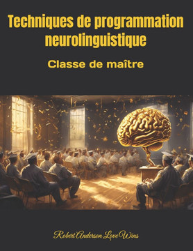 Techniques de programmation neurolinguistique: Classe de maître