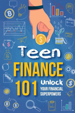 Teen Finance 101: Unlock Your Financial Superpowers