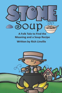 Stone Soup A Folk Tale To Find The Meaning And A Soup Recipe