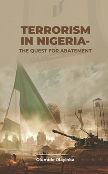 Terrorism in Nigeria - The Quest for Abatement