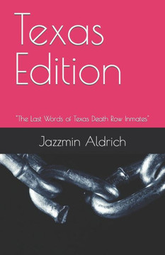 Texas Edition: ""The Last Words of Texas Death Row Inmates""