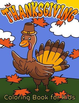 Thanksgiving Coloring Book for Kids: A Cute Collection of Thanksgiving Theme Coloring Pages for Boys & Girls Aged 4 to 8