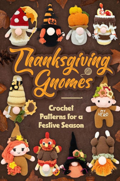 Thanksgiving Gnomes: Crochet Patterns for a Festive Season