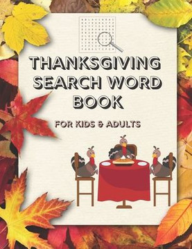 Thanksgiving Search Word Book for Kids and Adults: Thanksgiving Activity Book for Kids, Teens and Adults, A Fun Kid & Adults Workbook Game For Learnin