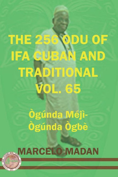 The 256 Odu of Ifa Cuban and Traditional Vol. 65 Ogunda Meji-Ogunda Ogbe