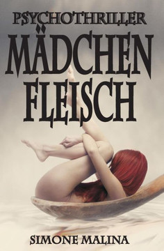 Mädchenfleisch - Psychothriller Mädchenfleisch - Psychothriller