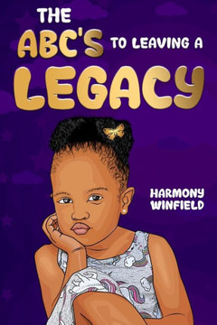 The ABC's to Leaving A Legacy