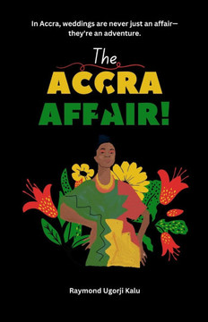 The Accra Affair: In Accra, weddings are never just an affair-they're an adventure.
