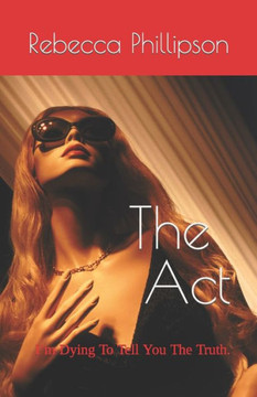 The Act: I'm Dying To Tell You The Truth.