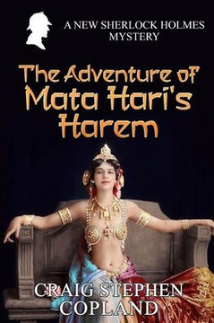 The Adventure of Mata Hari's Harem: A New Sherlock Holmes Mystery