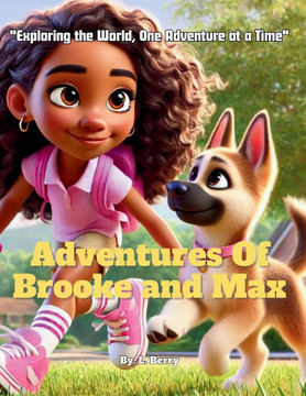The Adventures Of Brooke And Max: ""Exploring the World, One Adventure at a Time""