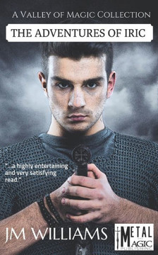 The Adventures of Iric: A Valley of Magic Collection