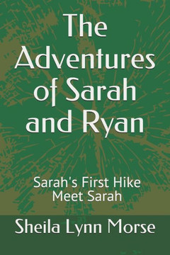 The Adventures of Sarah and Ryan: Sarah's First Hike The Adventures of Sarah and Ryan: Sarah's First Hike