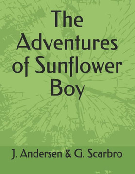 The Adventures of Sunflower Boy The Adventures of Sunflower Boy
