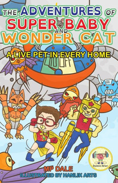 The Adventures of Super Baby and Wonder Cat: A Live Pet in Every Home (Dyslexic-Smart)