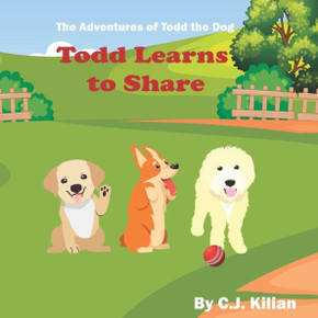 The Adventures of Todd the Dog: Todd Learns to Share The Adventures of Todd the Dog: Todd Learns to Share