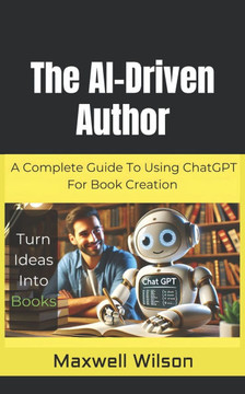 The AI-Driven Author: Turn Ideas Into Books