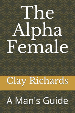 The Alpha Female: A Man's Guide
