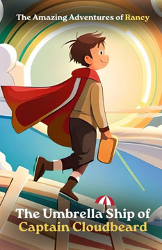 The Amazing Adventures of Rancy: The Umbrella Ship of Captain Cloudbeard