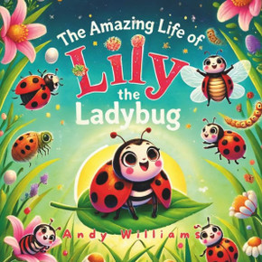The Amazing Life of Lily the Ladybug