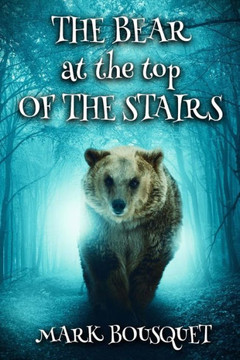 The Bear At The Top Of The Stairs (The Slumbering)