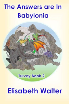 The Answers are in Babylonia: Turvey Series Book 2 The Answers are in Babylonia: Turvey Series Book 2