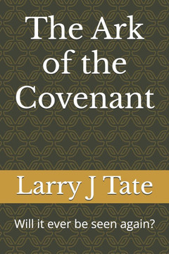 The Ark of the Covenant: Will it ever be seen again?