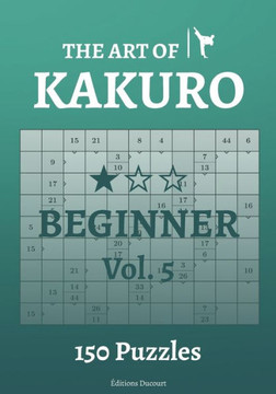 The Art of Kakuro Beginner Vol.5