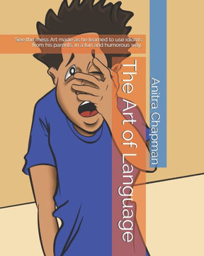 The Art of Language: See the mess Art made as he learned to use idioms from his parents, in a fun and humorous way.