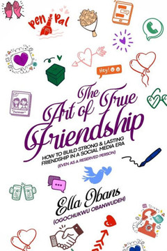 The Art of True Friendship: How to build strong and lasting friendship in social media era