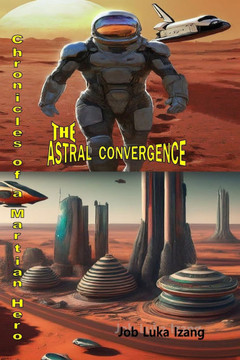 The Astral Convergence: Chronicles of a Martian Hero